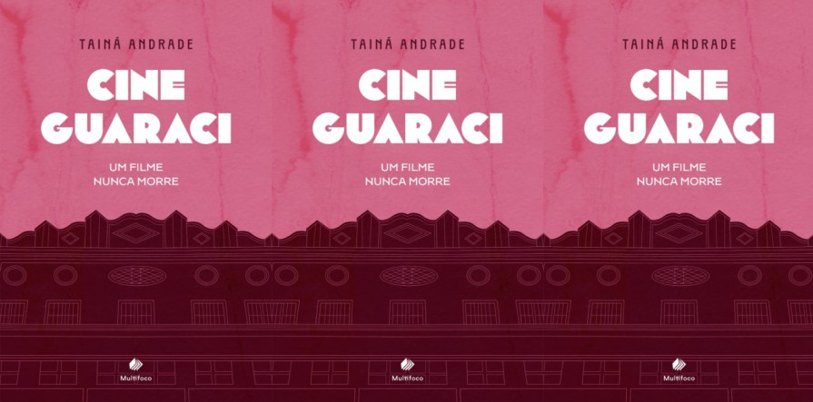 Livro: Cine Guaraci - Um Filme Nunca Morre