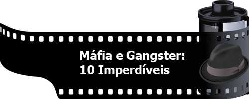 Os melhores filmes de máfia e gângster
